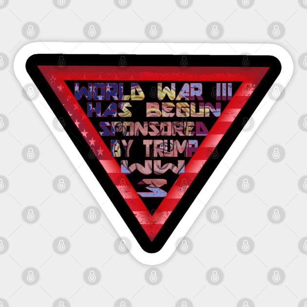 world war III has begun sponsored by trump ww3 Sticker by yacineshop